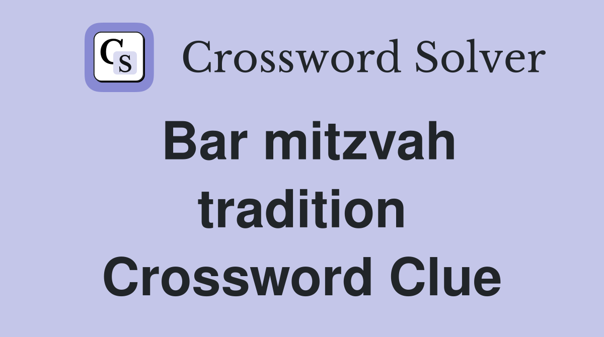 Bar mitzvah tradition Crossword Clue Answers Crossword Solver